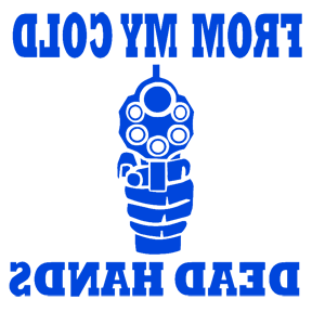      From my cold dead hands -   187 .