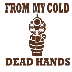  From my cold dead hands