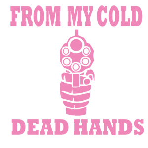  From my cold dead hands