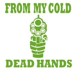  From my cold dead hands