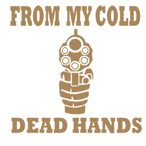  From my cold dead hands