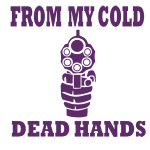  From my cold dead hands