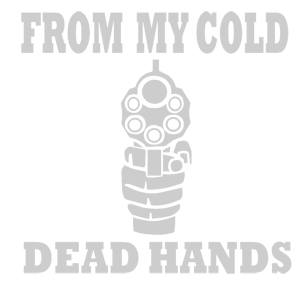  From my cold dead hands