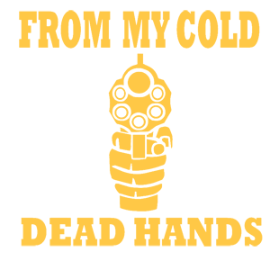  From my cold dead hands
