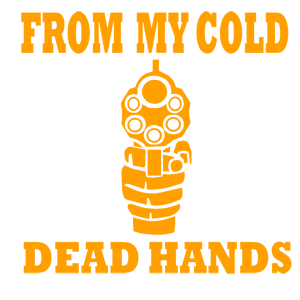 From my cold dead hands