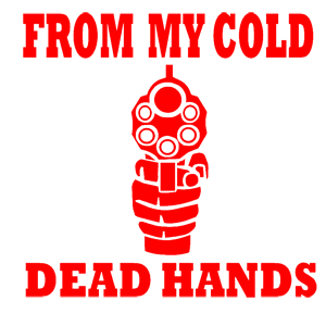 From my cold dead hands