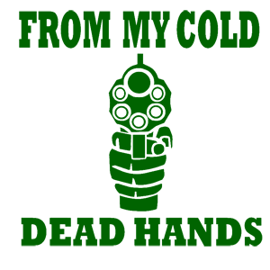  From my cold dead hands