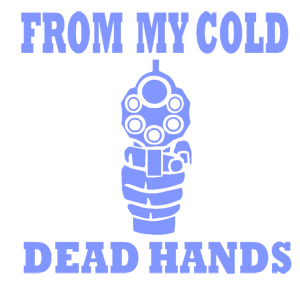  From my cold dead hands