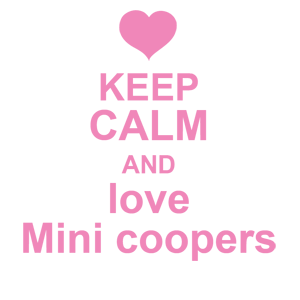  Keep calm and love mini coopers