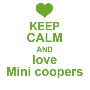  Keep calm and love mini coopers