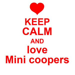  Keep calm and love mini coopers