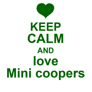  Keep calm and love mini coopers