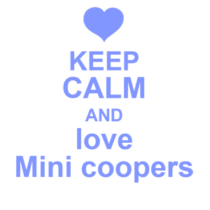  Keep calm and love mini coopers
