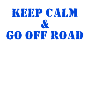  Keep calm and go off road