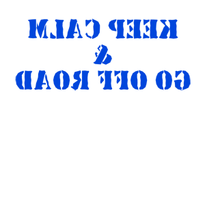      Keep calm and go off road -   93 .