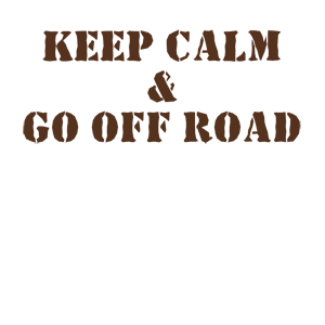  Keep calm and go off road