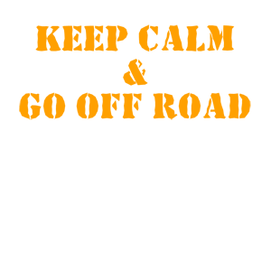  Keep calm and go off road