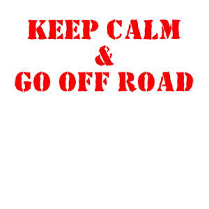  Keep calm and go off road