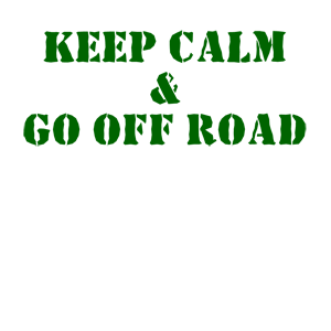  Keep calm and go off road