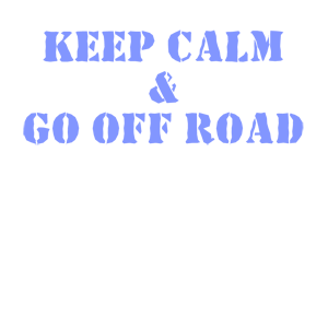   Keep calm and go off road -   93 .