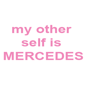  my other self is Mercedes