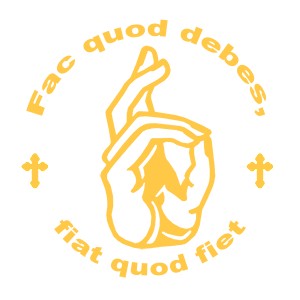  Fac quod debes, fiat quod fiet